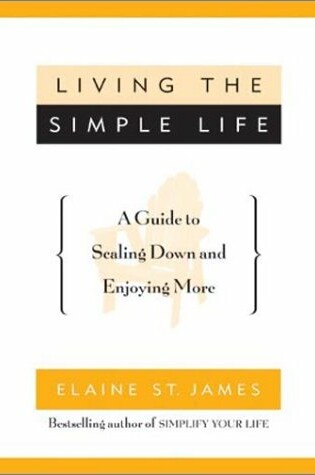 Cover of Living the Simple Life: a Guide to Scaling down and Enjoying More