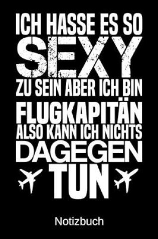 Cover of Ich hasse es so sexy zu sein aber ich bin Flugkapitan also kann ich nichts dagegen tun