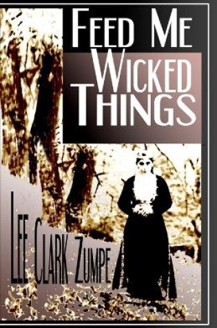 Cover of Feed Me Wicked Things