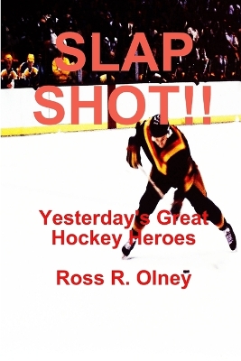 Book cover for Slap Shot!! Yesterday's Great Hockey Heroes