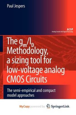 Cover of The GM/Id Methodology, a Sizing Tool for Low-Voltage Analog CMOS Circuits