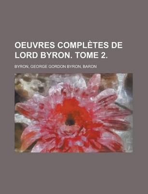 Book cover for Oeuvres Completes de Lord Byron. Tome 2