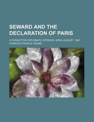 Book cover for Seward and the Declaration of Paris; A Forgotten Diplomatic Episode, April-August, 1861