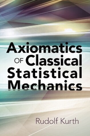 Cover of Axiomatics of Classical Statistical Mechanics