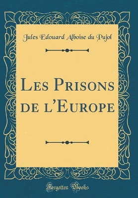 Book cover for Les Prisons de l'Europe (Classic Reprint)