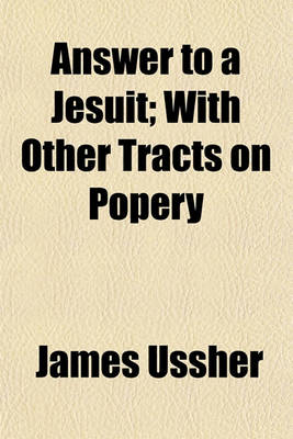 Book cover for Answer to a Jesuit; With Other Tracts on Popery