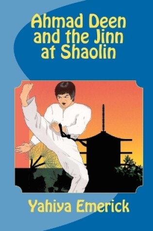 Cover of Ahmad Deen and the Jinn at Shaolin