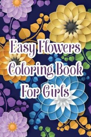 Cover of Easy Flowers Coloring Book For Girls