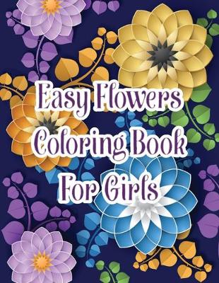 Book cover for Easy Flowers Coloring Book For Girls