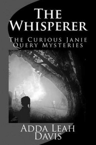 Cover of The Curious Janie Query Mystery Series, Book One, "The Whisperer"