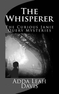 Book cover for The Curious Janie Query Mystery Series, Book One, "The Whisperer"