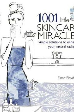 Cover of 1001 Little Skincare Miracles