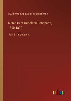 Book cover for Memoirs of Napoleon Bonaparte; 1800-1802