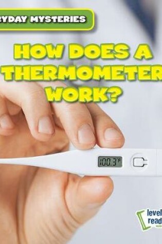 Cover of How Does a Thermometer Work?