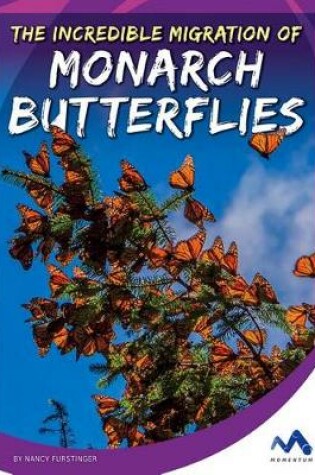 Cover of The Incredible Migration of Monarch Butterflies