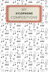 Book cover for My Xylophone Compositions