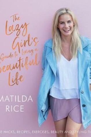 Cover of The Lazy Girl's Guide to Living a Beautiful Life