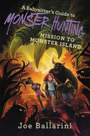 Cover of A Babysitter's Guide to Monster Hunting: Mission to Monster Island