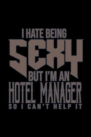 Cover of I hate being sexy but I'm an hotel manager so I can't help it