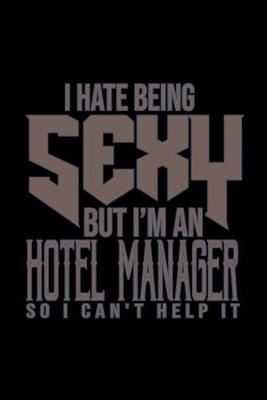 Book cover for I hate being sexy but I'm an hotel manager so I can't help it