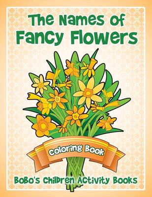 Book cover for The Names of Fancy Flowers Coloring Book