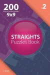 Book cover for Straights - 200 Easy to Normal Puzzles 9x9 (Volume 2)