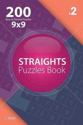 Book cover for Straights - 200 Easy to Normal Puzzles 9x9 (Volume 2)