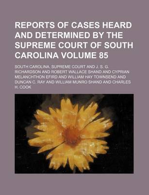 Book cover for Reports of Cases Heard and Determined by the Supreme Court of South Carolina Volume 85