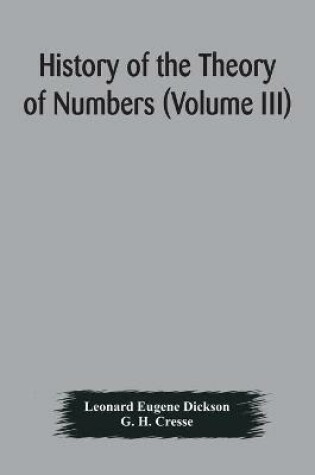 Cover of History of the Theory of Numbers (Volume III) Quadratic and Higher Forms With A Chapter on the Class Number