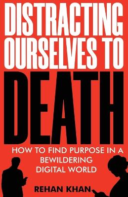 Book cover for Distracting Ourselves to Death