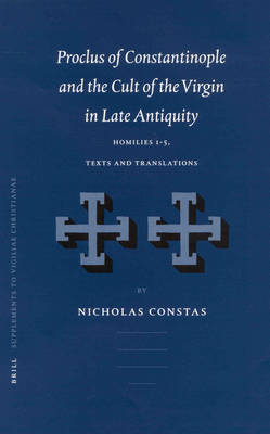 Cover of Proclus of Constantinople and the Cult of the Virgin in Late Antiquity