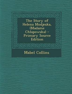 Book cover for The Story of Helena Modjeska, (Madame Chlapowska) - Primary Source Edition