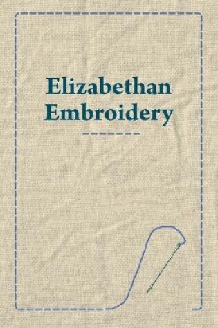 Cover of Elizabethan Embroidery