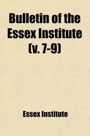 Cover of Bulletin of the Essex Institute (Volume 7-9)