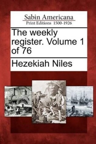 Cover of The Weekly Register. Volume 1 of 76