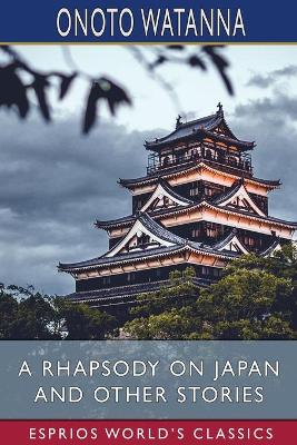 Book cover for A Rhapsody on Japan and Other Stories (Esprios Classics)