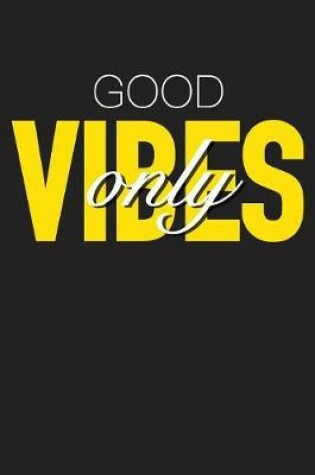 Cover of Good Vibes Only