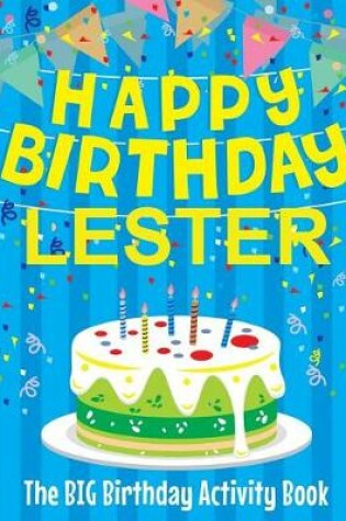 Cover of Happy Birthday Lester - The Big Birthday Activity Book
