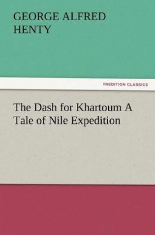 Cover of The Dash for Khartoum a Tale of Nile Expedition