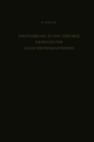 Cover of Einfuhrung in Die Theorie Geregelter Gleichstromantriebe