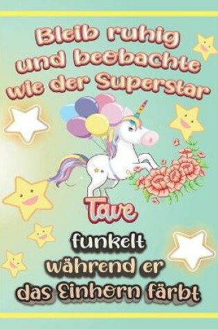 Cover of Bleib ruhig und beobachte wie Superstar Täve funkelt während sie das Einhorn färbt