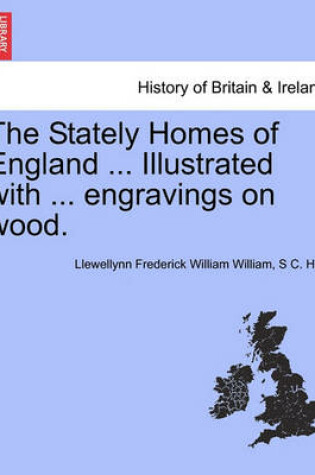 Cover of The Stately Homes of England ... Illustrated with ... Engravings on Wood.