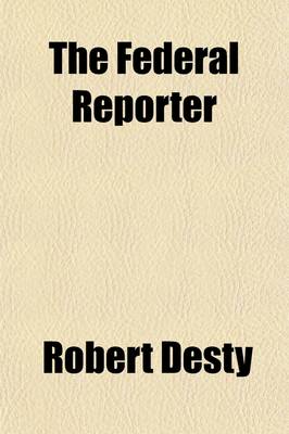 Book cover for The Federal Reporter (Volume 1); With Key-Number Annotations