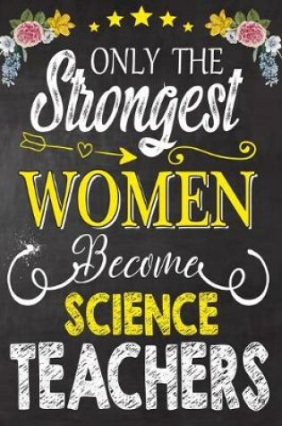 Cover of Only the strongest women become Science Teachers
