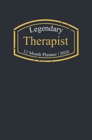 Cover of Legendary Therapist, 12 Month Planner 2020