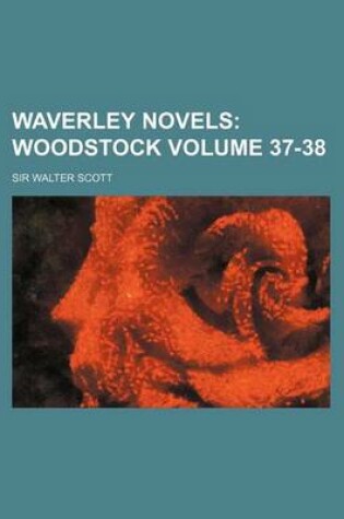 Cover of Waverley Novels Volume 37-38; Woodstock