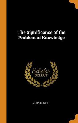 Book cover for The Significance of the Problem of Knowledge