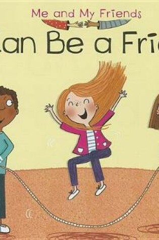 Cover of I Can be a Friend (Me and My Friends)