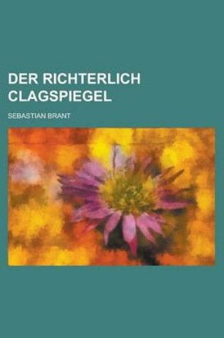 Cover of Der Richterlich Clagspiegel