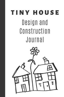 Book cover for Tiny House Design and Construction Journal